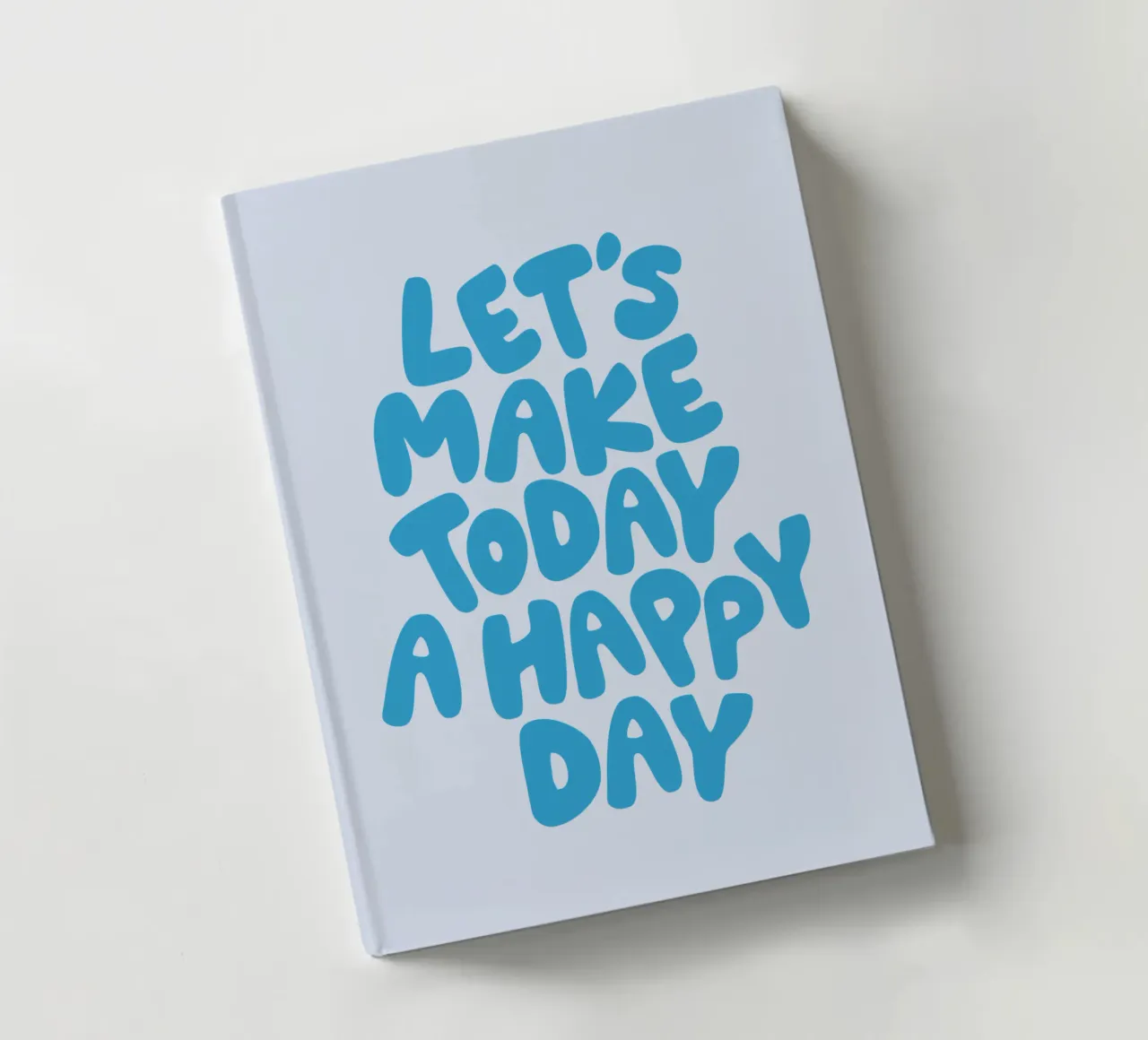Let's Make Today a Happy Day Optimistic Typography Print notebook by THE MOTIVATED TYPE