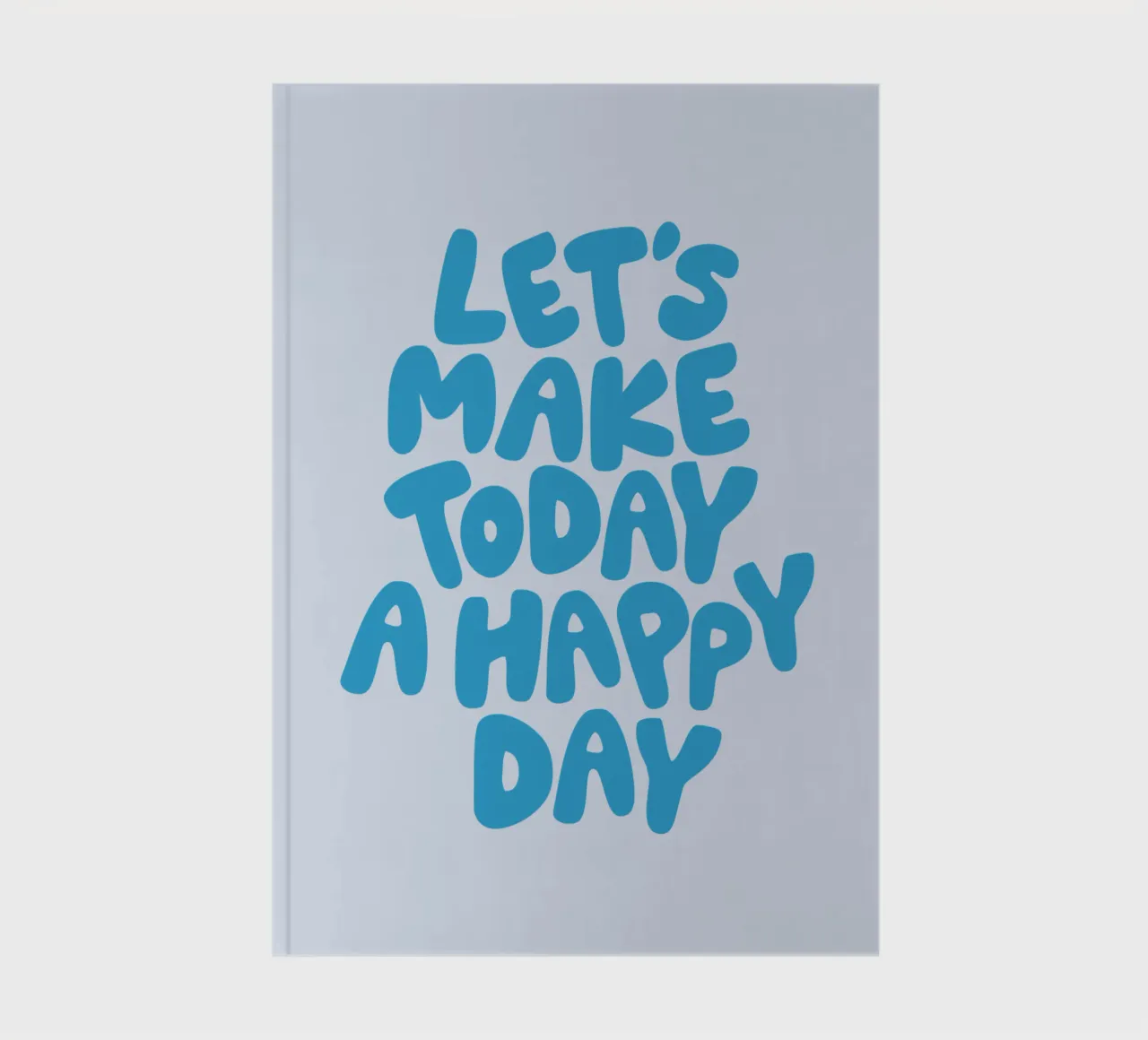 Let's Make Today a Happy Day Optimistic Typography Print notebook by THE MOTIVATED TYPE