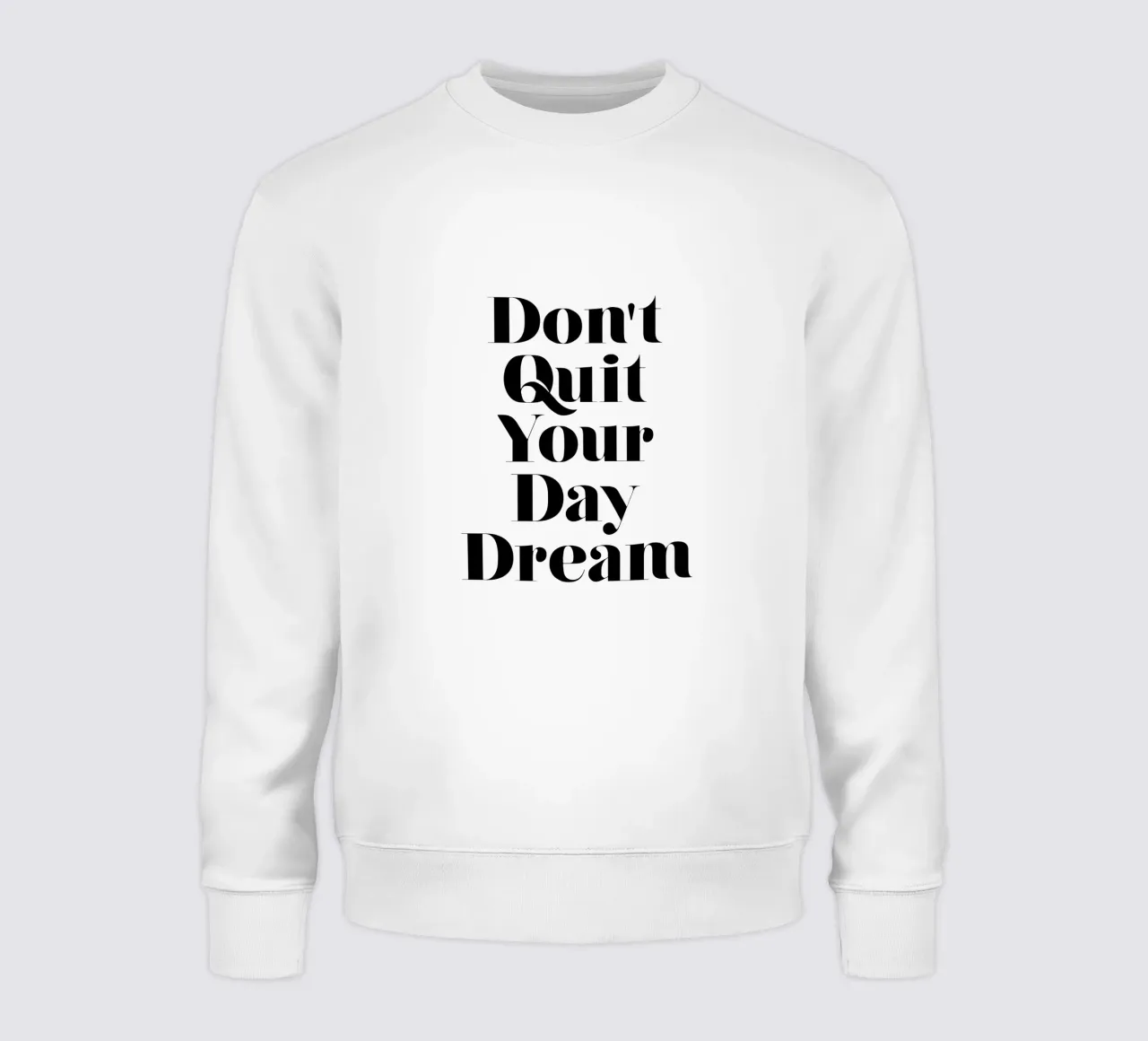 Don't Quit Your Daydream Design tipografico in caratteri neri felpa da THE MOTIVATED TYPE