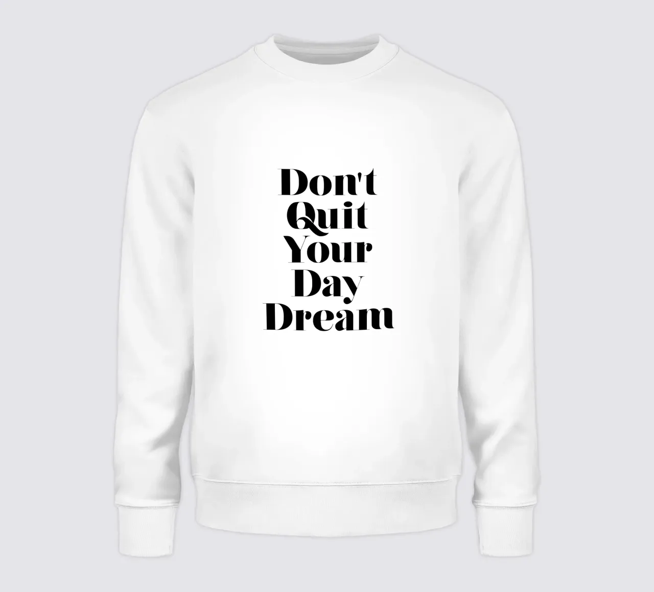 Don't Quit Your Daydream Design tipografico in caratteri neri felpa da THE MOTIVATED TYPE