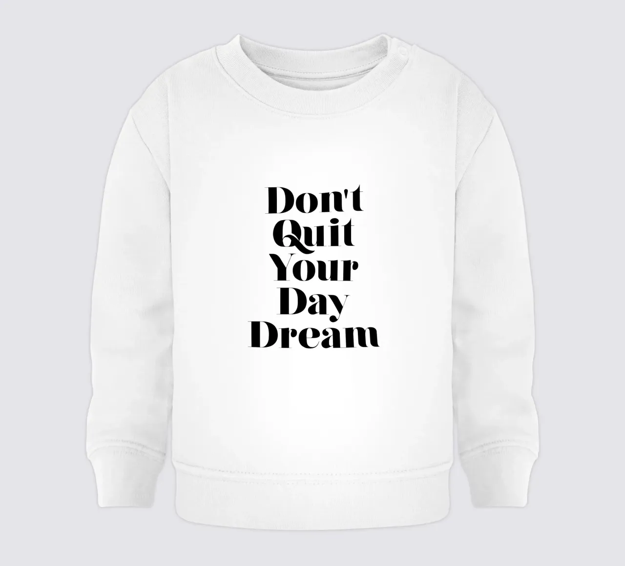 Don't Quit Your Daydream Design tipografico in caratteri neri felpa neonato da THE MOTIVATED TYPE