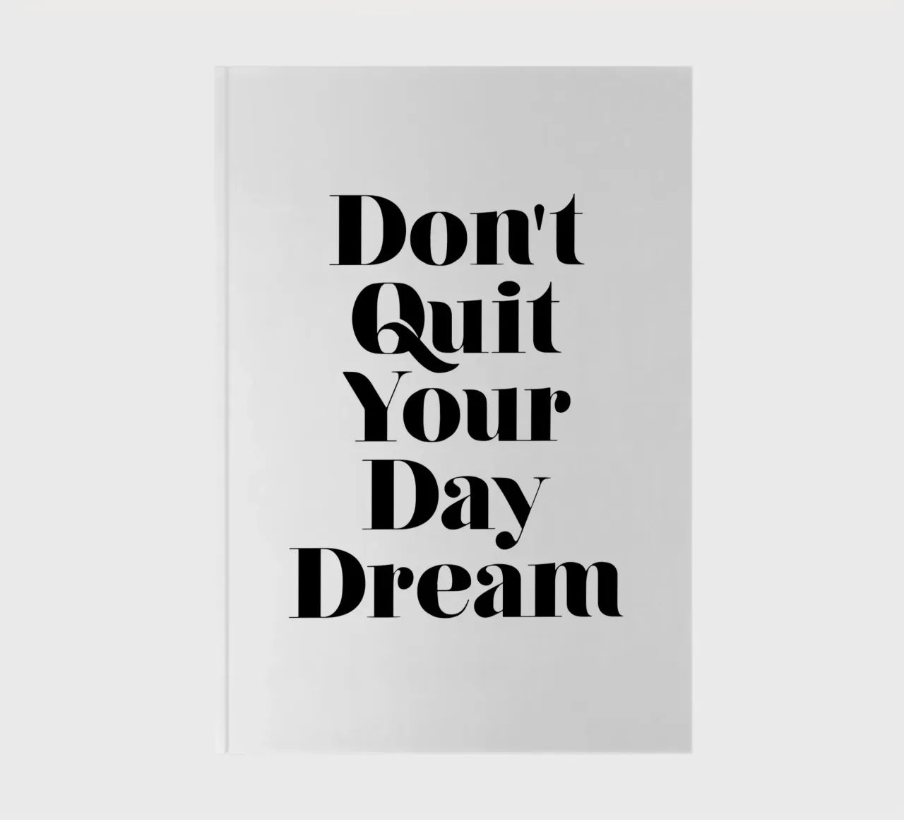 Don't Quit Your Daydream Typografie Design in Black Type notebook by THE MOTIVATED TYPE