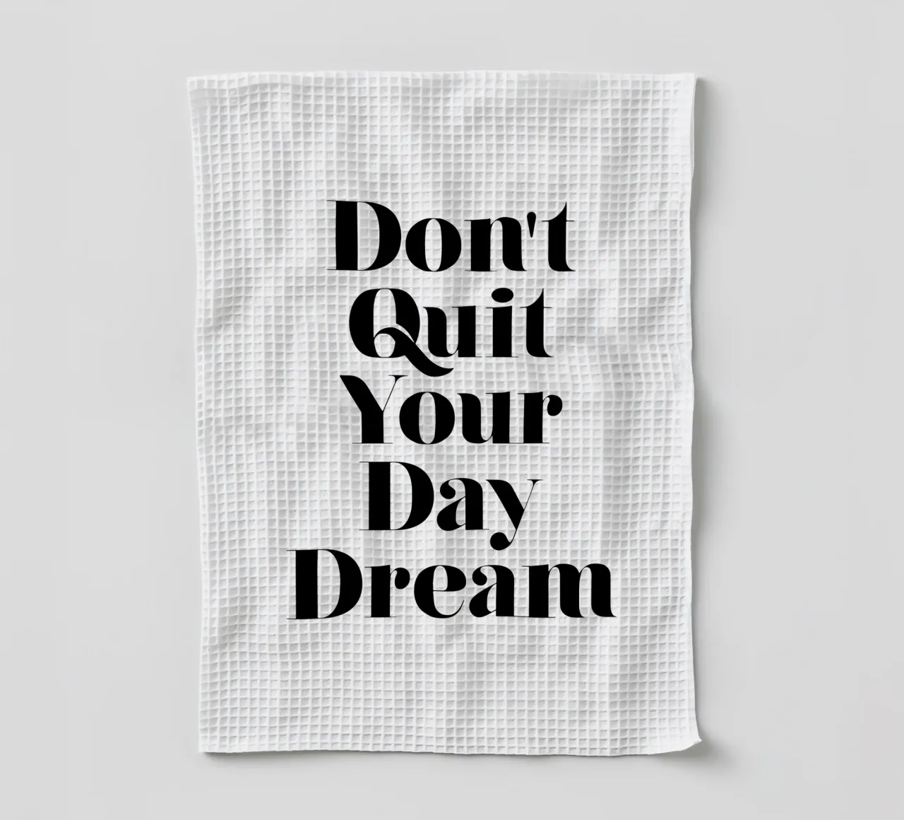 Don't Quit Your Daydream Design tipografico in caratteri neri canovaccio da cucina da THE MOTIVATED TYPE