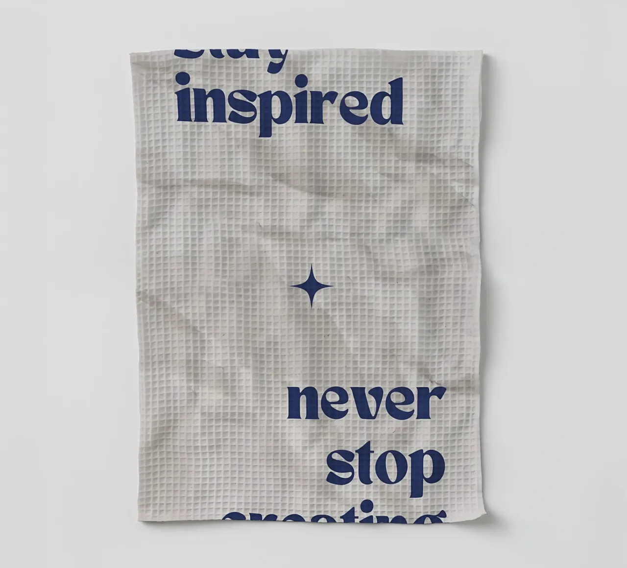 stay inspired never stop creating tea towel by mazzihanq