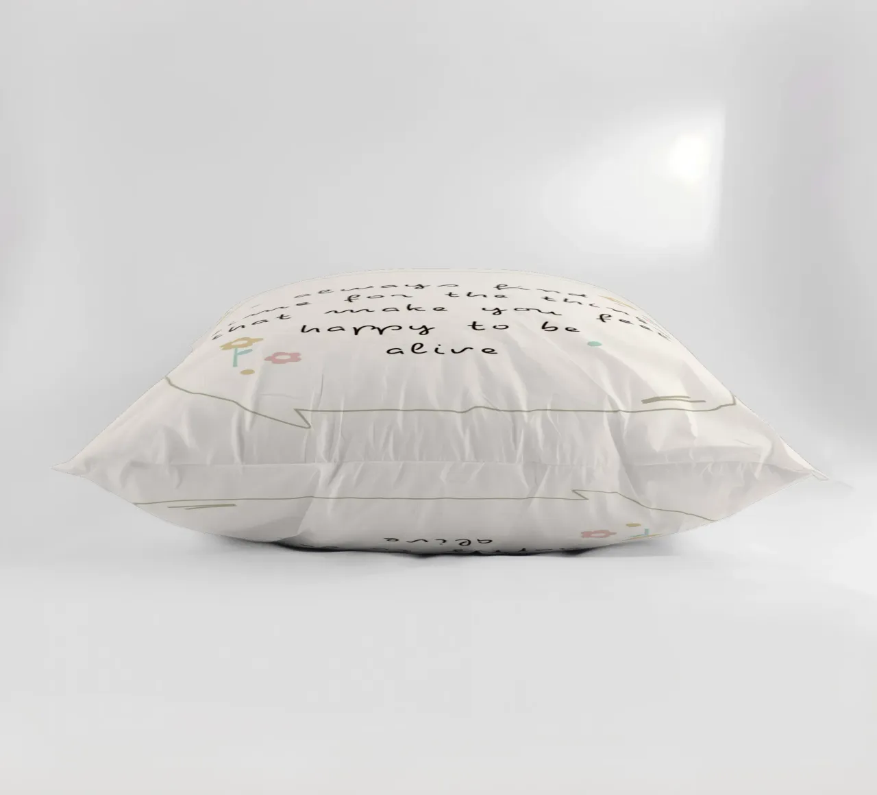 always find time for the things that make you feel happy to decorative cushion by mazzihanq