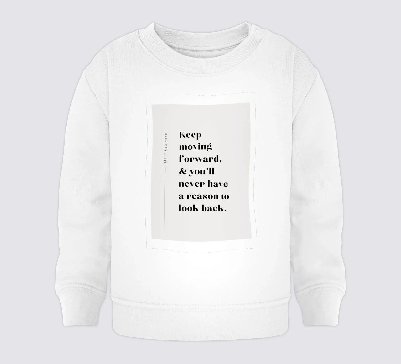 Continuez à aller de l'avant et vous n'aurez plus jamais de raison de regarder en arrière. sweat pour bébé de mazzihanq