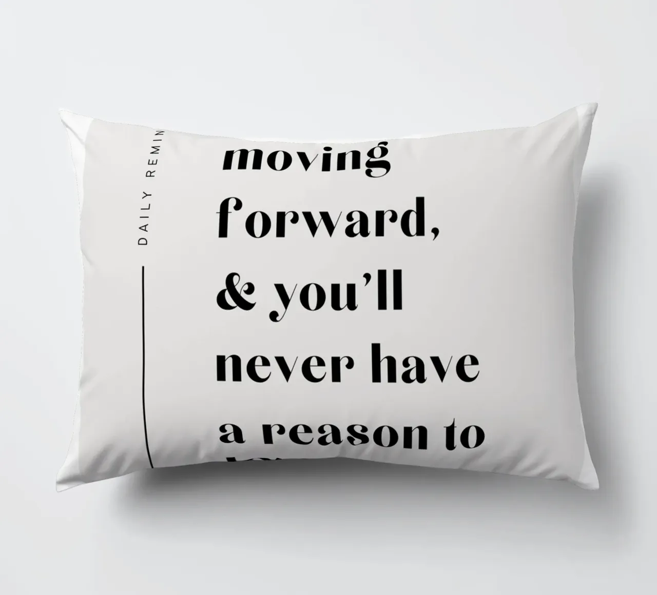 Keep moving forward, & you'll never have a reason to look ba decorative cushion by mazzihanq