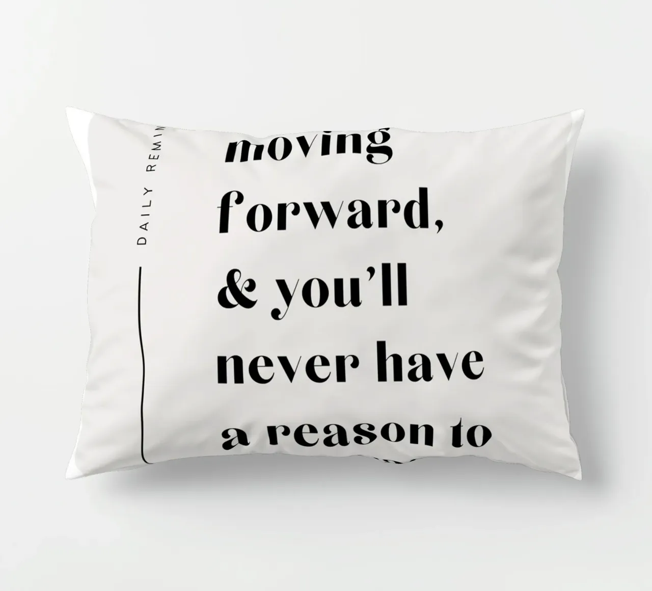 Keep moving forward, & you'll never have a reason to look ba decorative cushion by mazzihanq