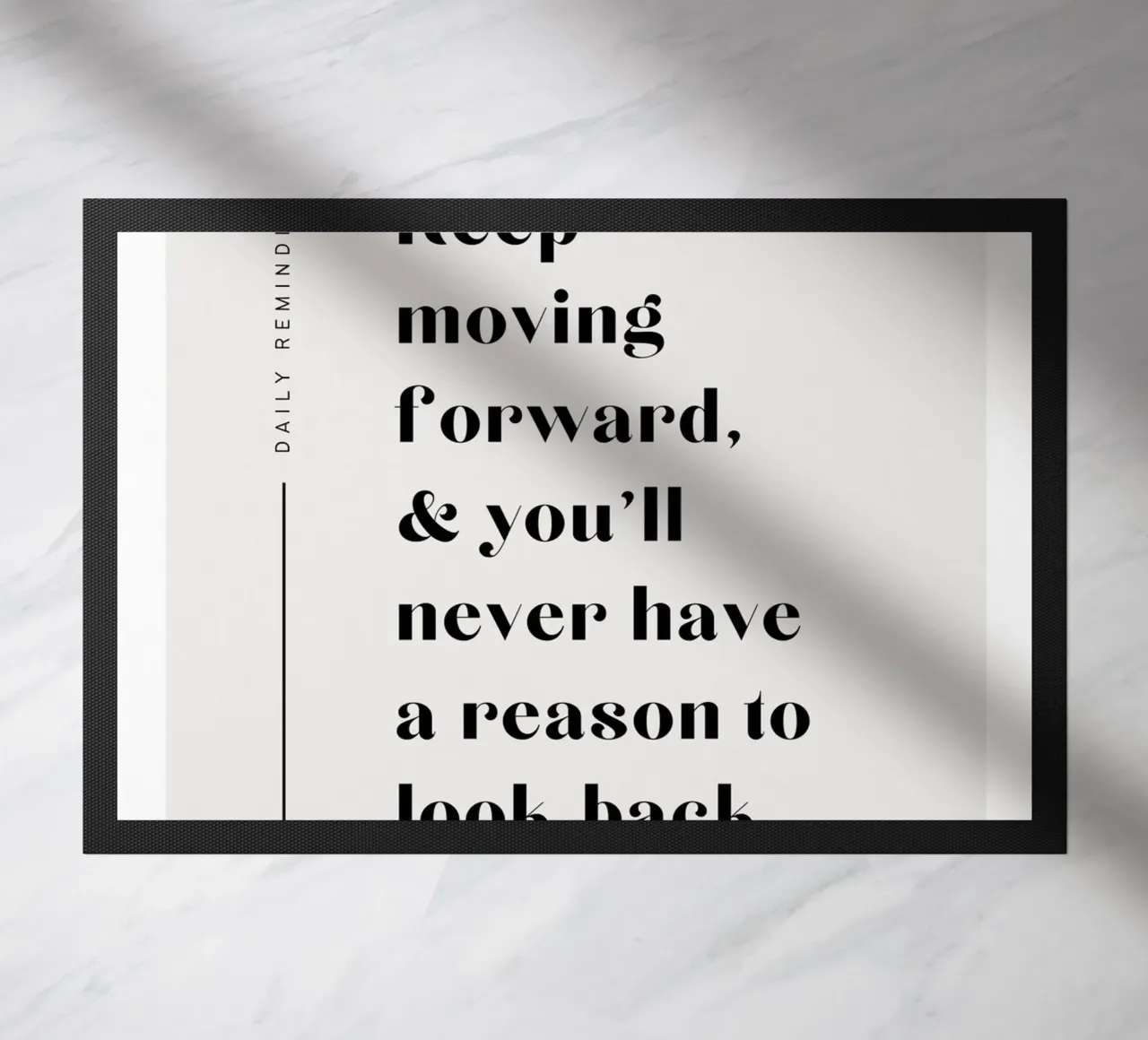 Keep moving forward, & you'll never have a reason to look ba doormat by mazzihanq