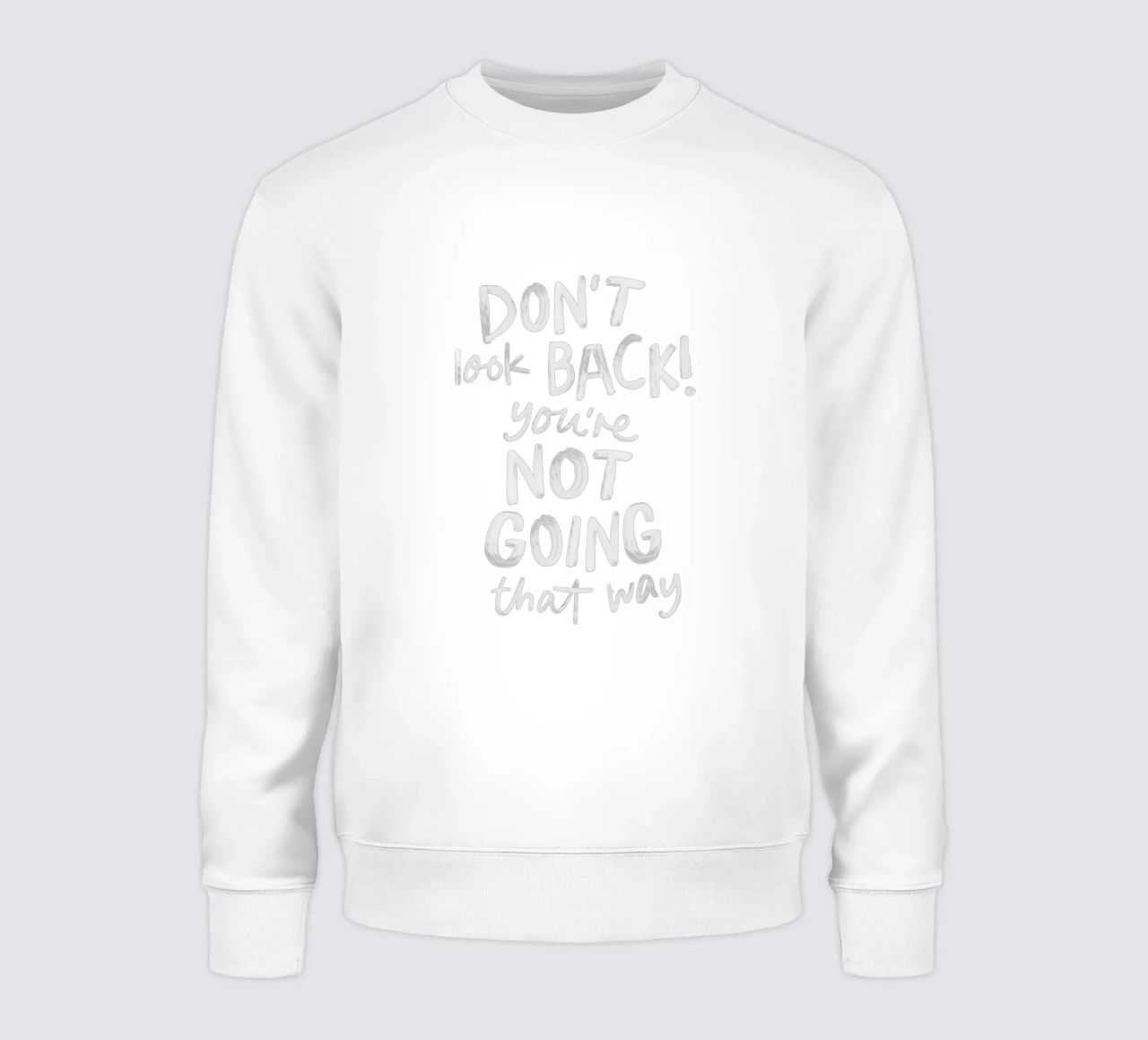 Don't Look Back You're Not Going That Way Inspirierendes Zitat Sweatshirt von THE MOTIVATED TYPE