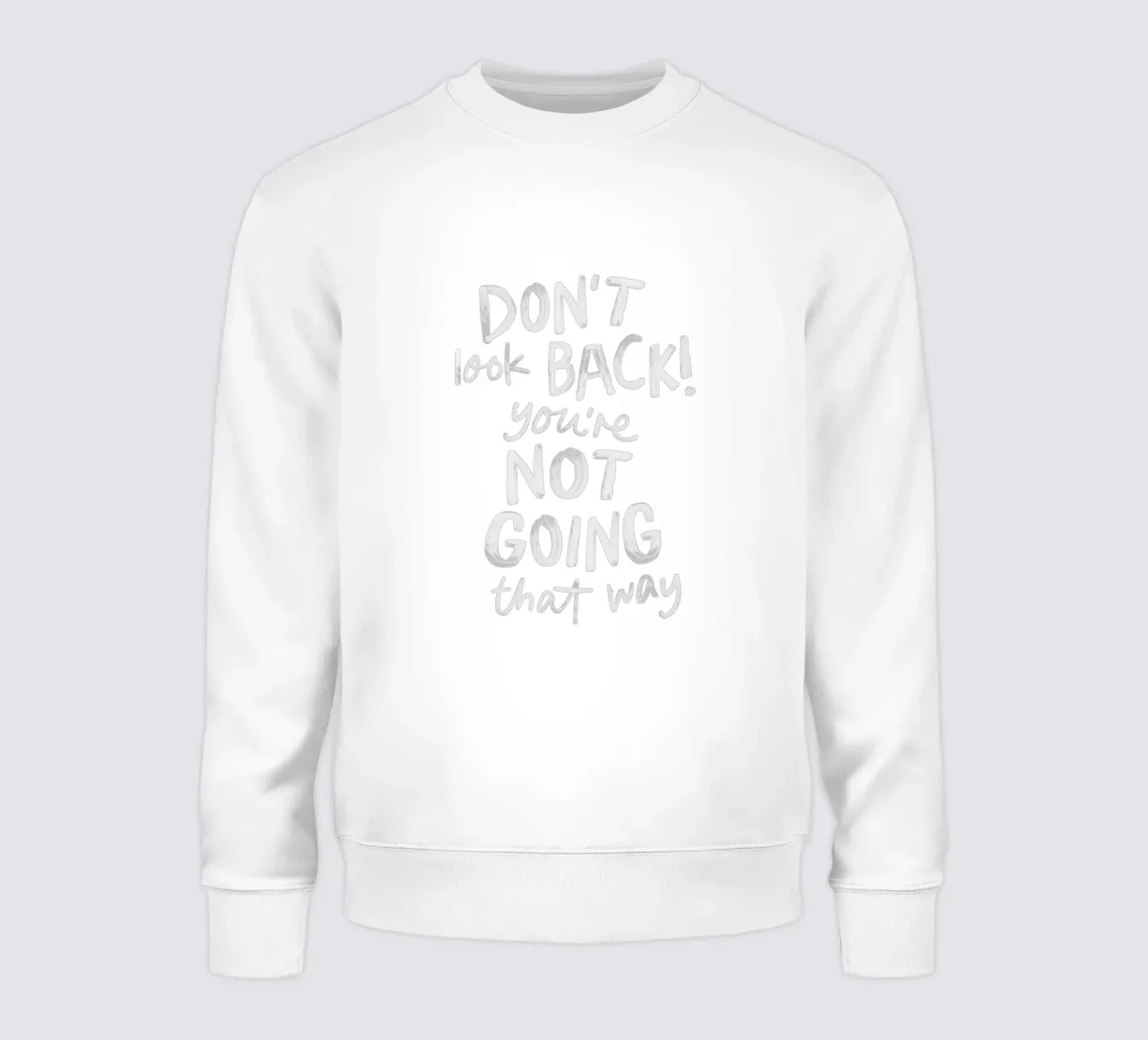 Don't Look Back You're Not Going That Way Inspirierendes Zitat Sweatshirt von THE MOTIVATED TYPE