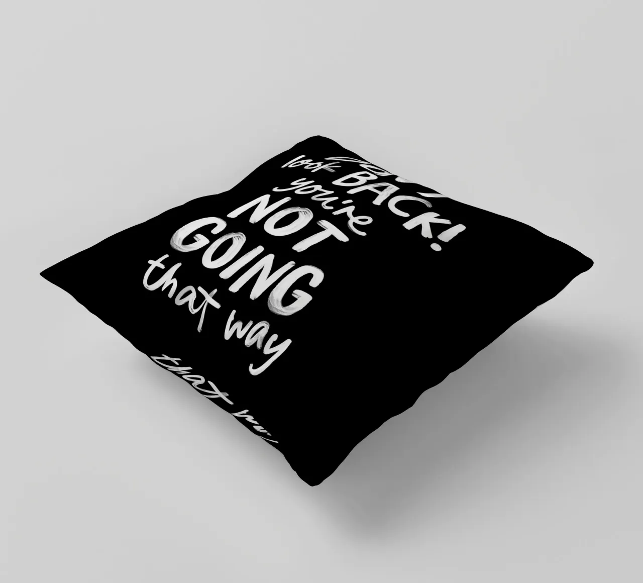 Don't Look Back You're Not Going That Way Inspiring Quote decorative cushion by THE MOTIVATED TYPE