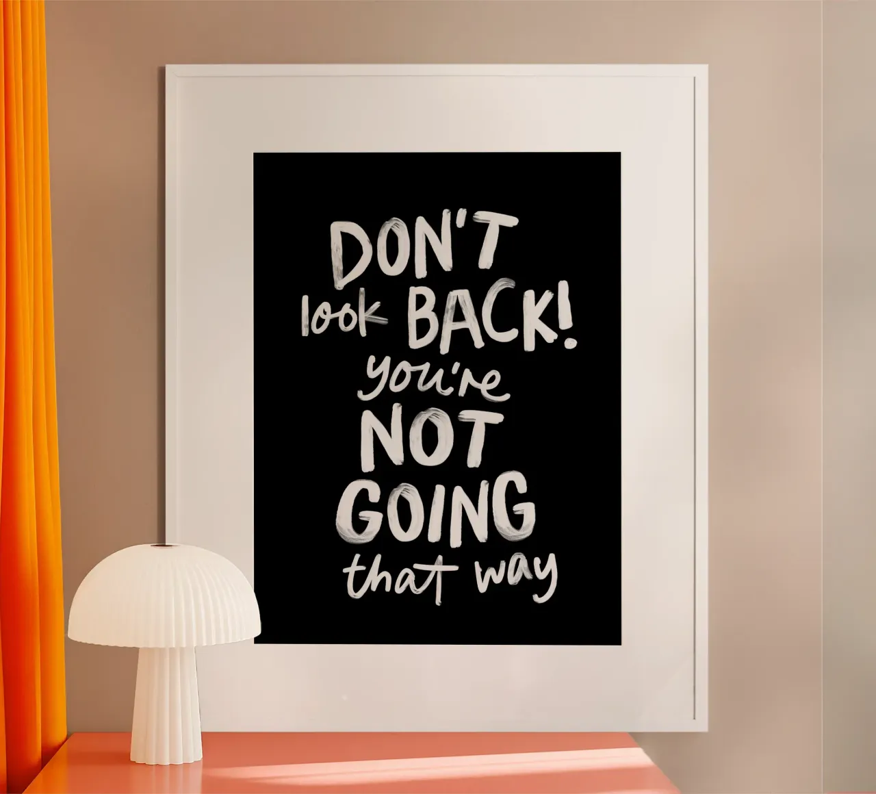 Don't Look Back You're Not Going That Way Inspiring Quote hahnemühle by THE MOTIVATED TYPE