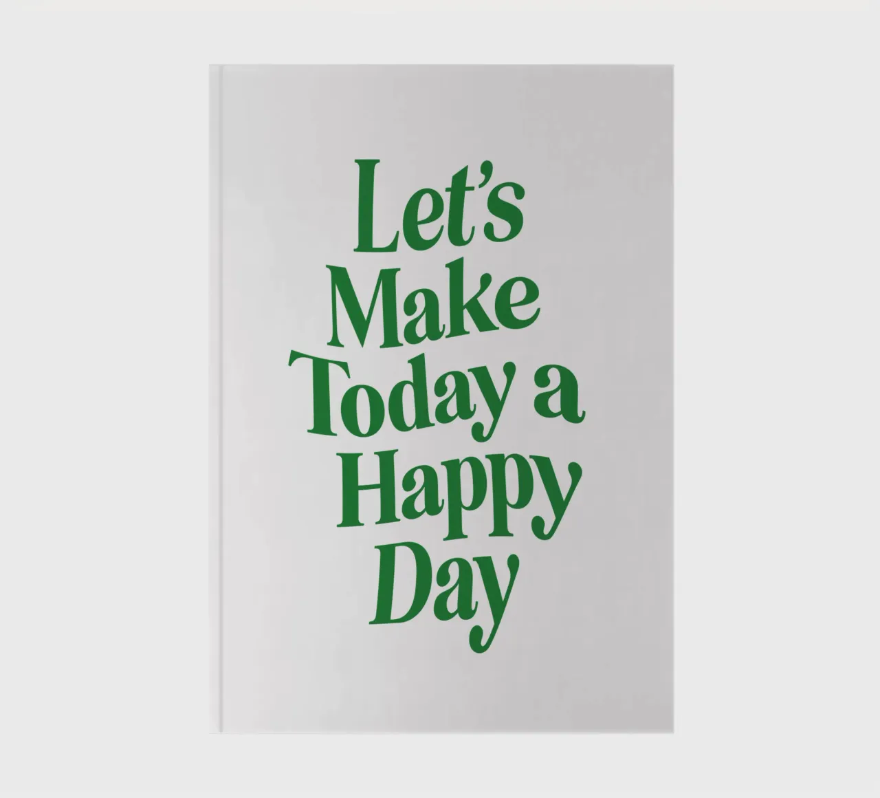 Let's Make Today a Happy Day Optimistic Typography Print notebook by THE MOTIVATED TYPE