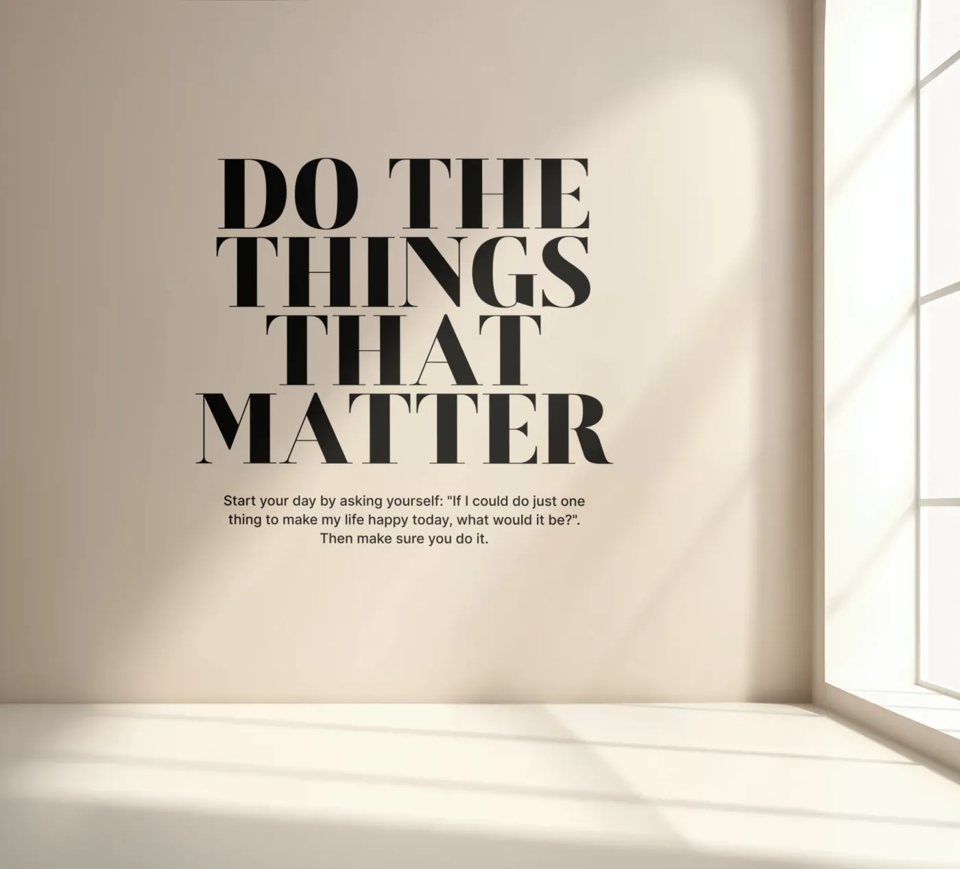 Do The Things That Matter fotobehang van Inspirify