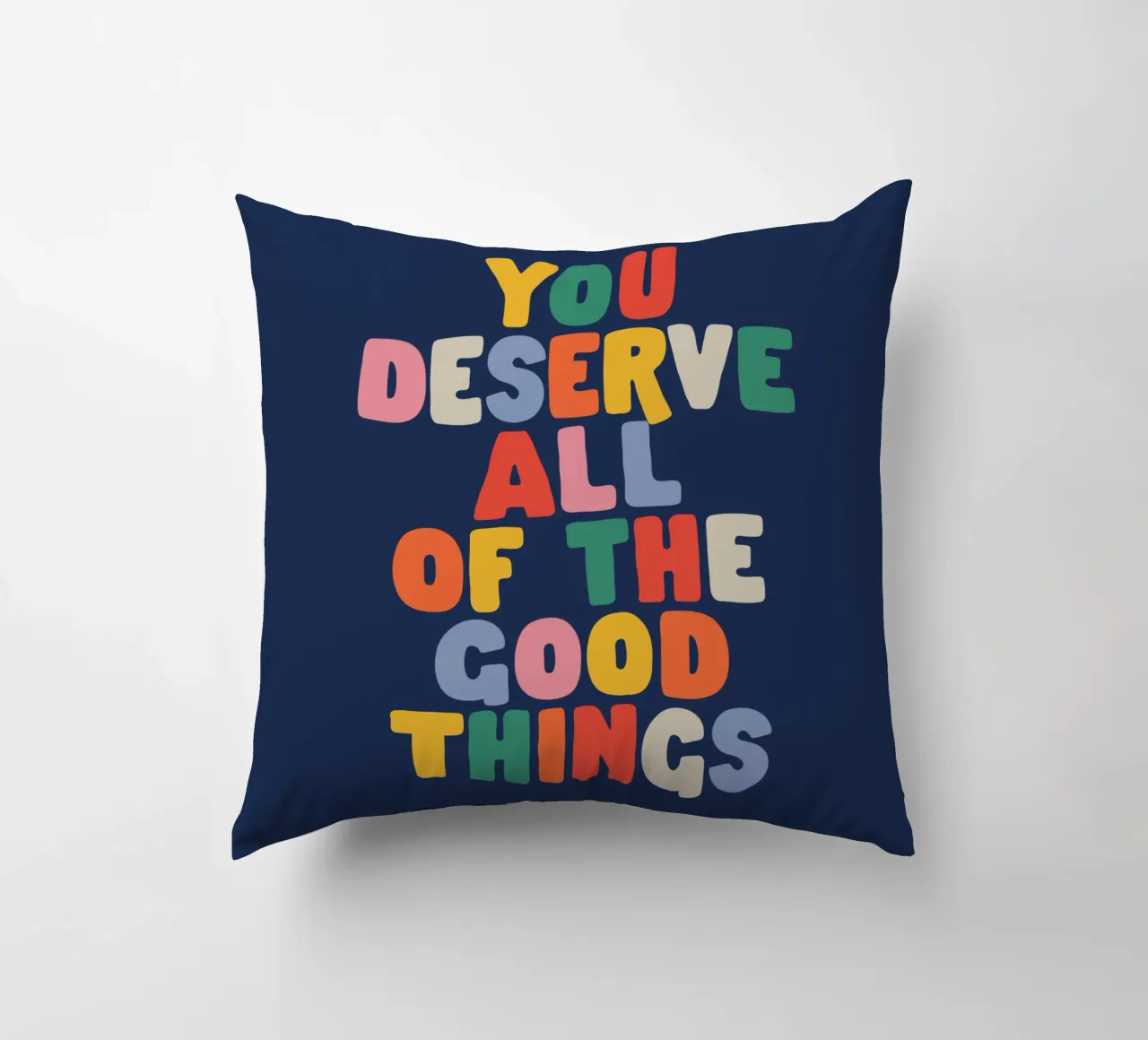 You Deserve All of the Good Things Good Vibes Typography decorative cushion by THE MOTIVATED TYPE