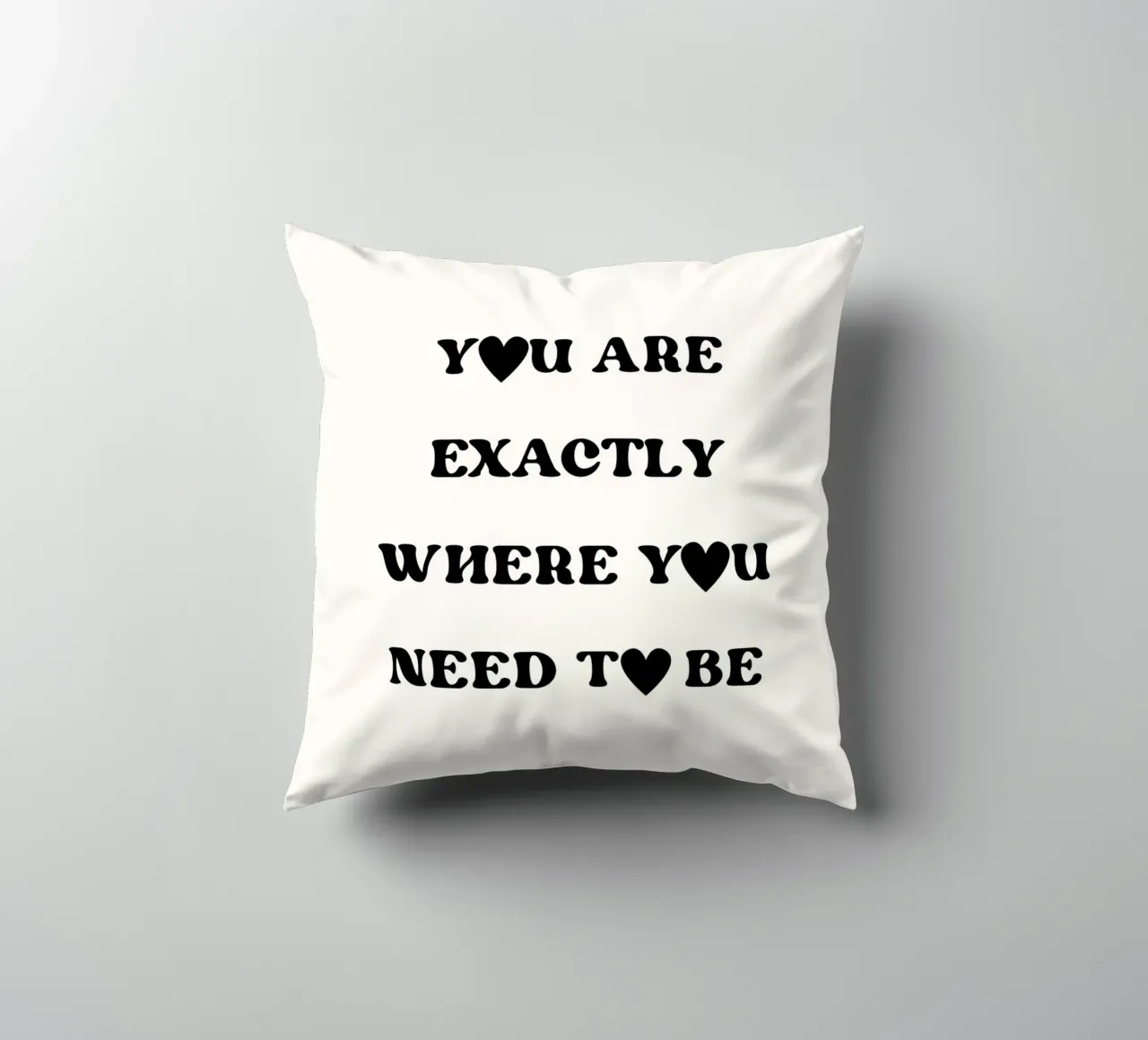 You are exactly where you need to be cuscino da designsbysophia