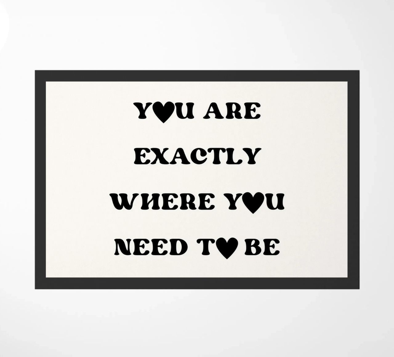 You are exactly where you need to be zerbino da designsbysophia