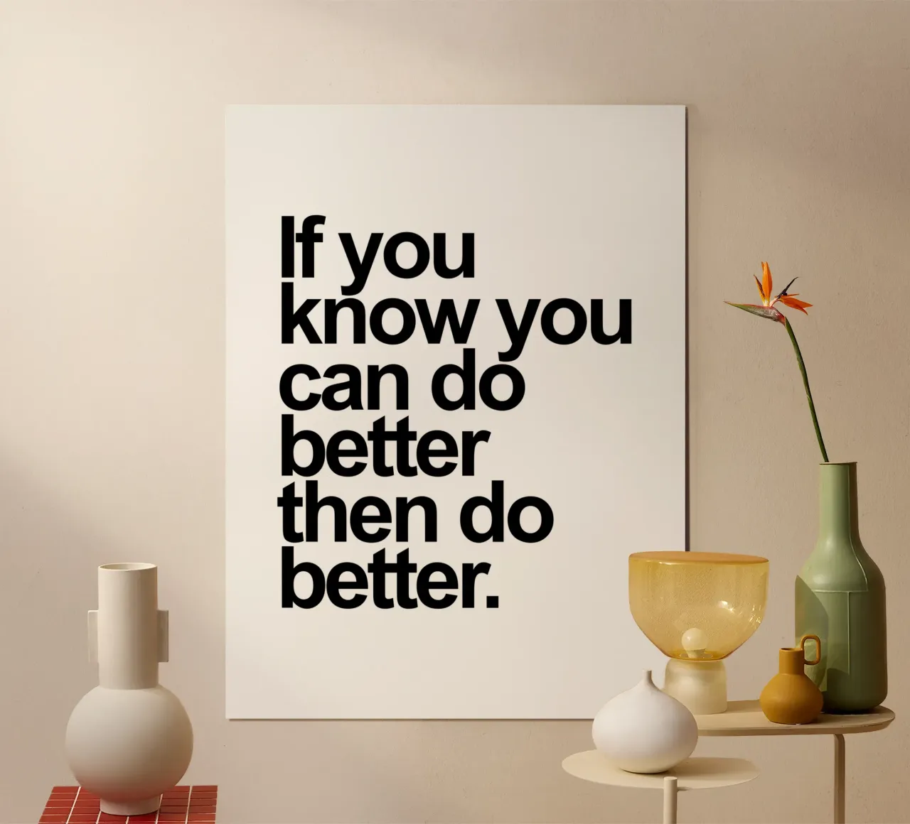 Wenn Sie wissen, dass Sie es besser machen können, dann machen Sie es besser Poster mit Kunststoffrahmen von Inspirify