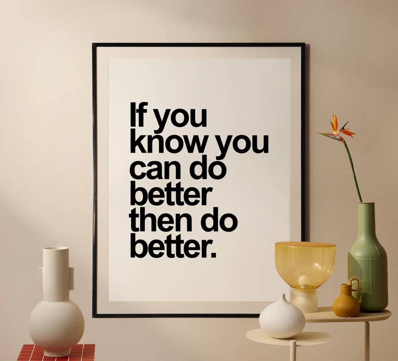 Wenn Sie wissen, dass Sie es besser machen können, dann machen Sie es besser Poster mit Kunststoffrahmen von Inspirify