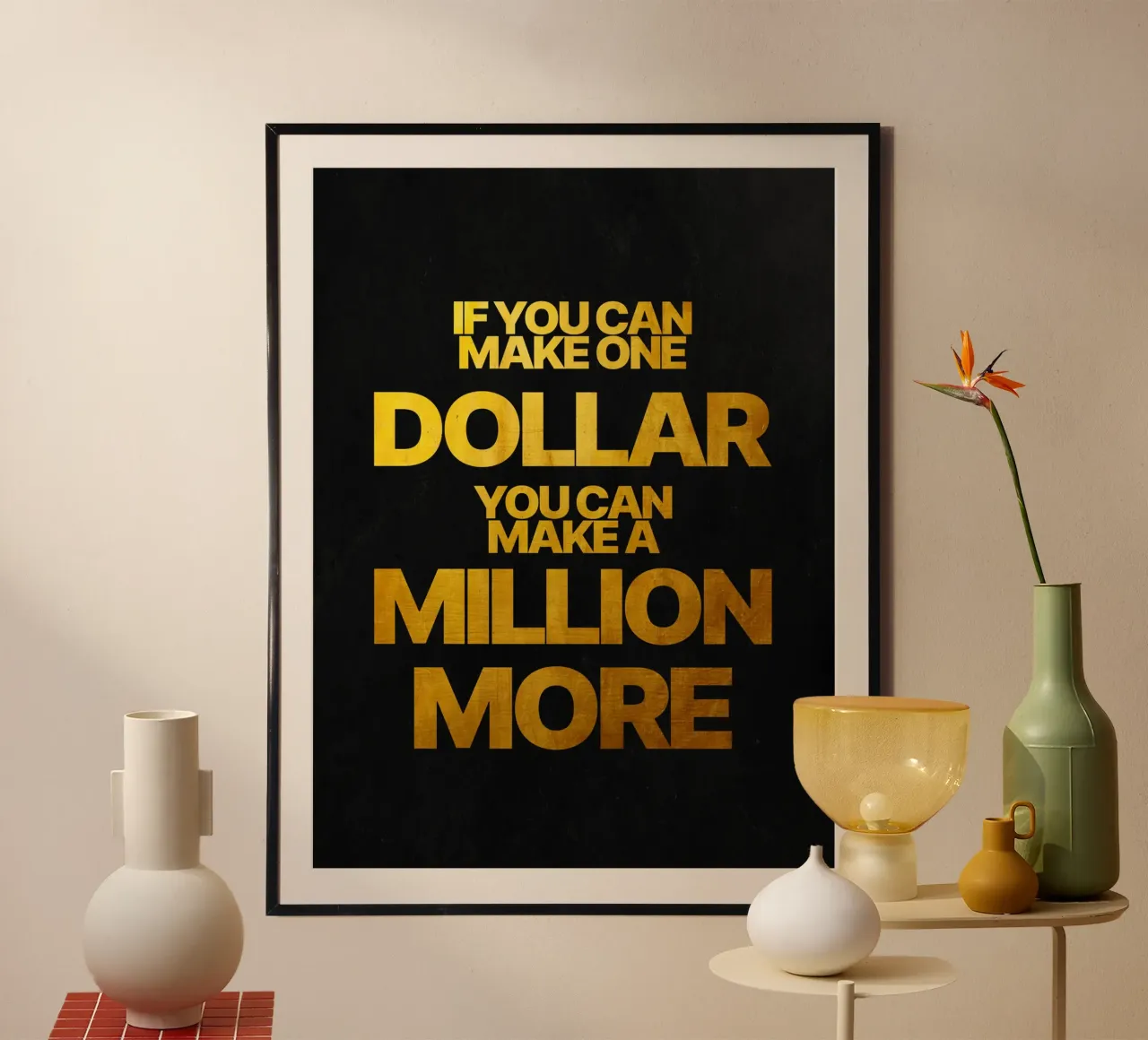 Se puoi guadagnare un dollaro, puoi guadagnarne un milione in più poster con telaio in plastica da Inspirify