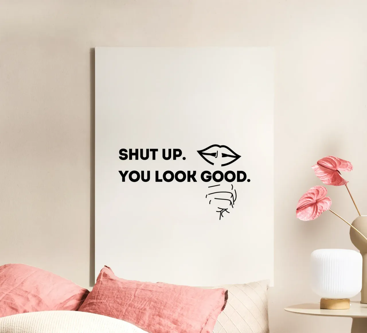 SHUT UP. YOU LOOK GOOD. tela da ArtDesign by KBK