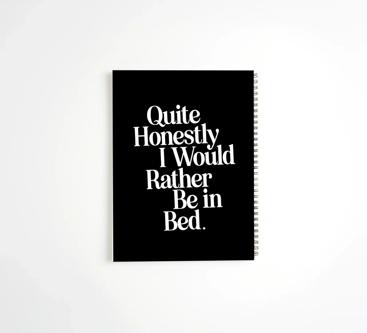 Quite Honestly I Would Rather Be in Bed Whimsical Typography spiral notebook by THE MOTIVATED TYPE