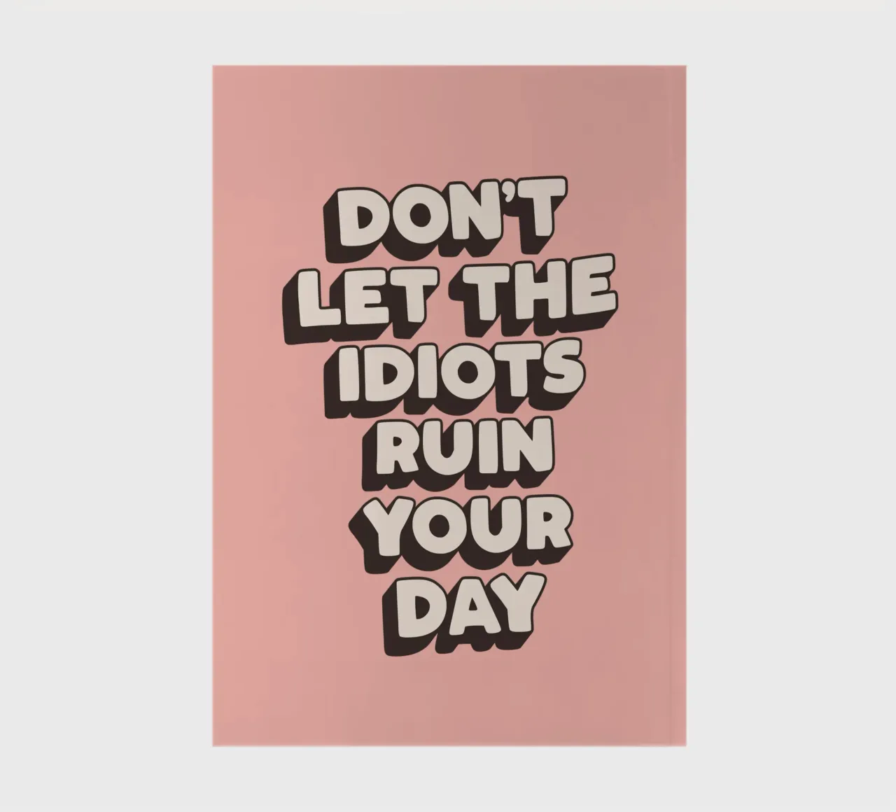 Don't Let The Idiots Ruin Your Day Funny Typography Print notebook by THE MOTIVATED TYPE