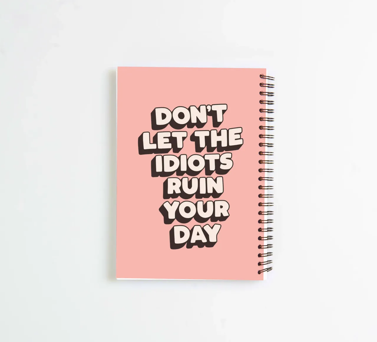 Don't Let The Idiots Ruin Your Day Funny Typography Print spiral notebook by THE MOTIVATED TYPE