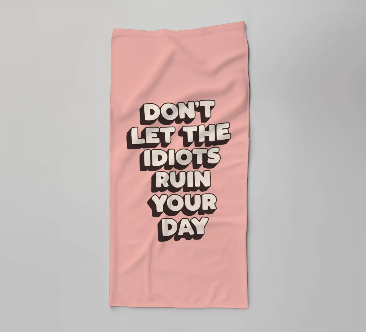 Don't Let The Idiots Ruin Your Day Funny Typography Print towel by THE MOTIVATED TYPE