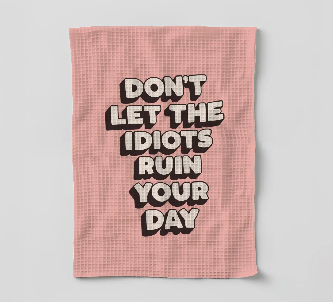 Ne laissez pas les idiots gâcher votre journée Impression typographique amusante torchon de THE MOTIVATED TYPE