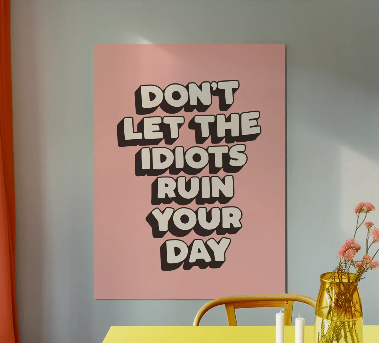 Don't Let The Idiots Ruin Your Day Funny Typography Print hahnemühle by THE MOTIVATED TYPE
