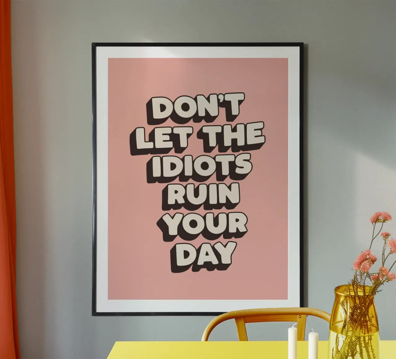 Don't Let The Idiots Ruin Your Day Funny Typography Print hahnemühle by THE MOTIVATED TYPE