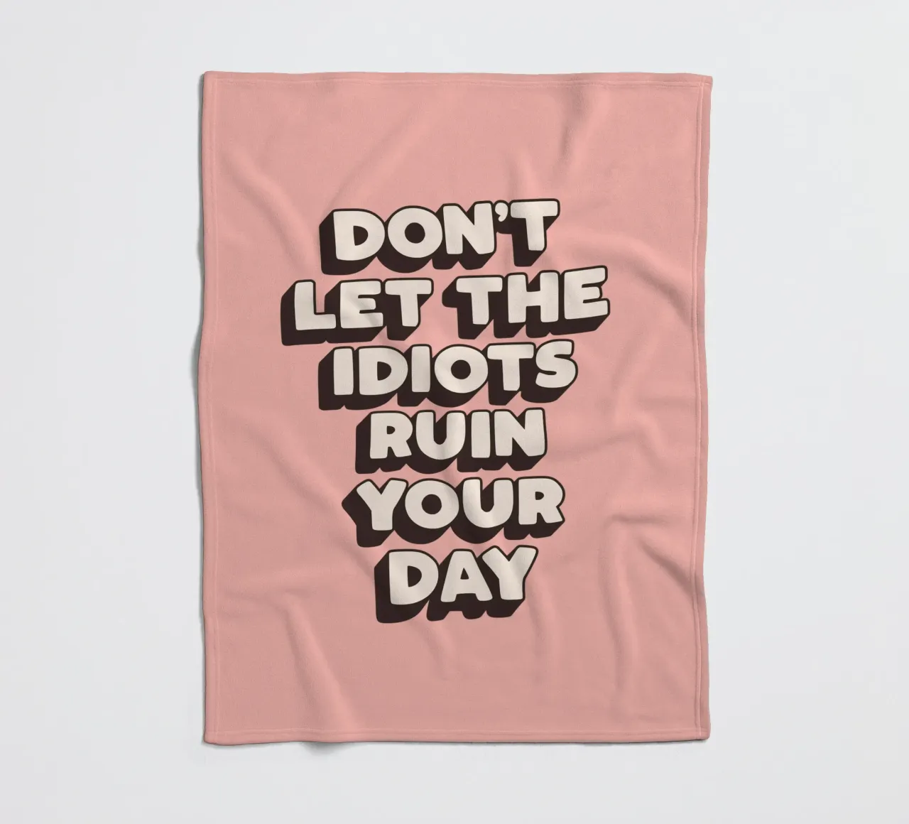 Non lasciare che gli idioti rovinino la tua giornata Stampa tipografica divertente coperta in pile da THE MOTIVATED TYPE