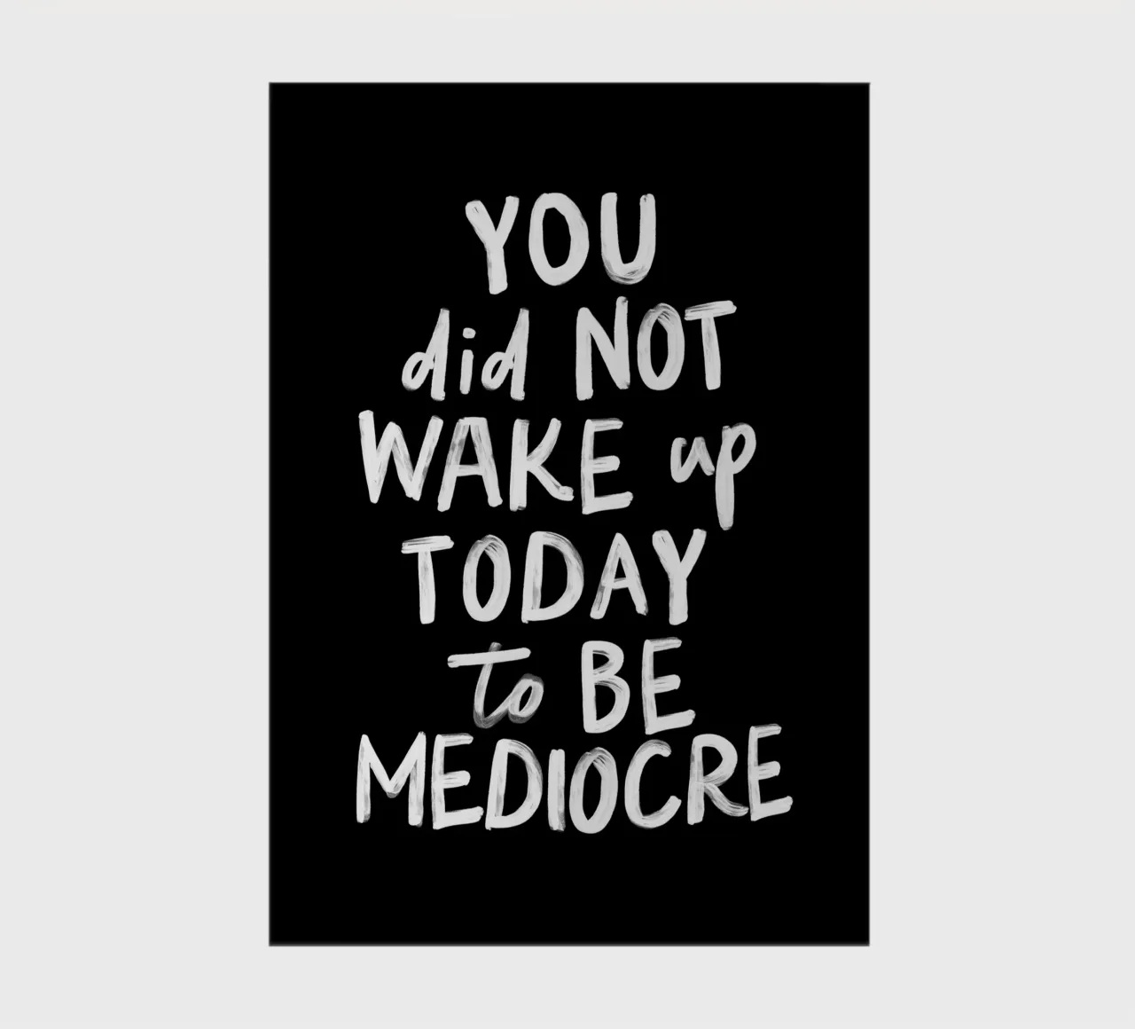 You Did Not Wake Up Today to Be Mediocre Bold Typography notebook by THE MOTIVATED TYPE