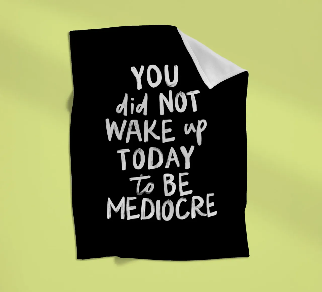 You Did Not Wake Up Today to Be Mediocre Bold Typography fleece blanket by THE MOTIVATED TYPE