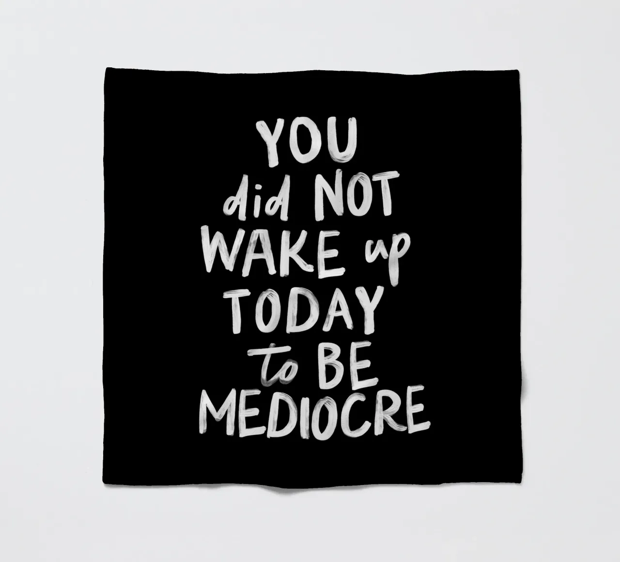 You Did Not Wake Up Today to Be Mediocre Bold Typography fleece blanket by THE MOTIVATED TYPE