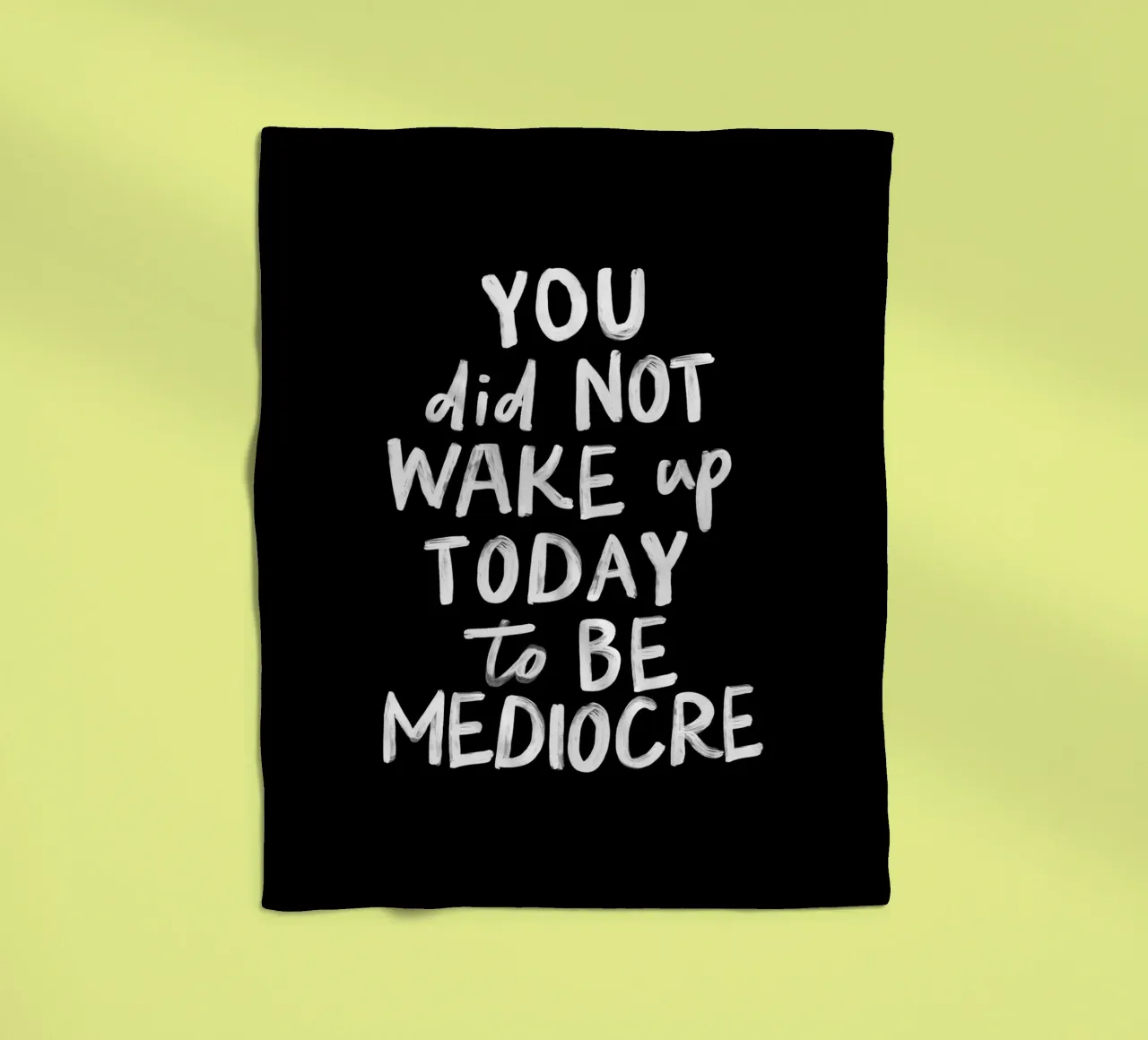 You Did Not Wake Up Today to Be Mediocre Bold Typography fleece blanket by THE MOTIVATED TYPE