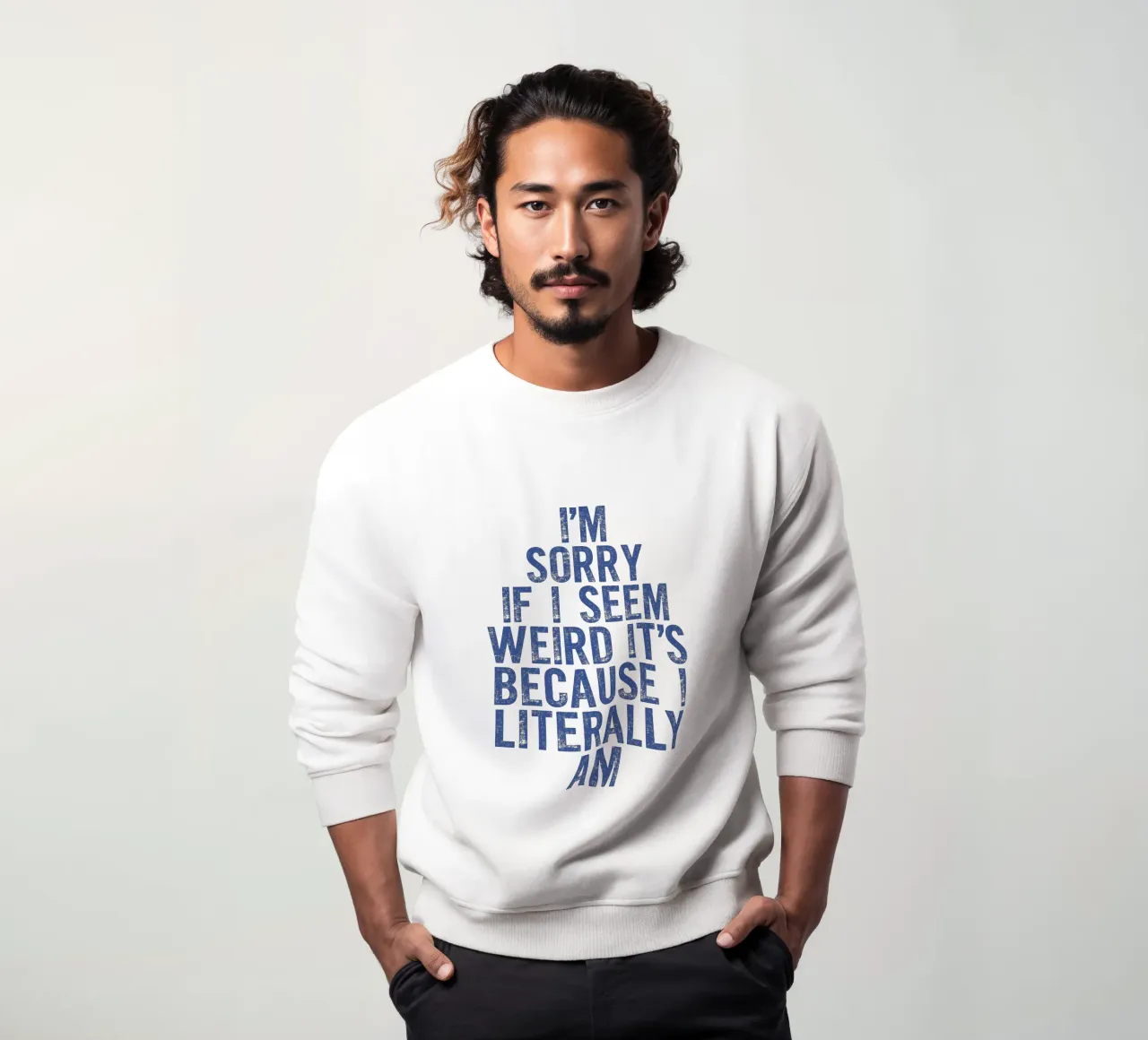 I'm Sorry If I Seem Weird It's Because I Literally Am sweatshirt by THE MOTIVATED TYPE
