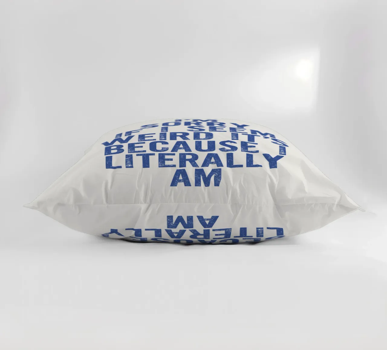 I'm Sorry If I Seem Weird It's Because I Literally Am decorative cushion by THE MOTIVATED TYPE