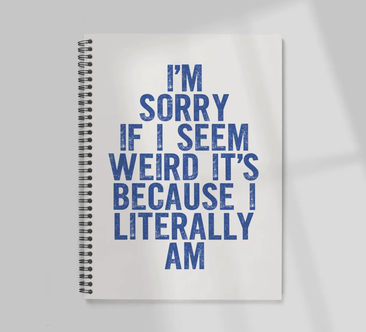 I'm Sorry If I Seem Weird It's Because I Literally Am spiral notebook by THE MOTIVATED TYPE
