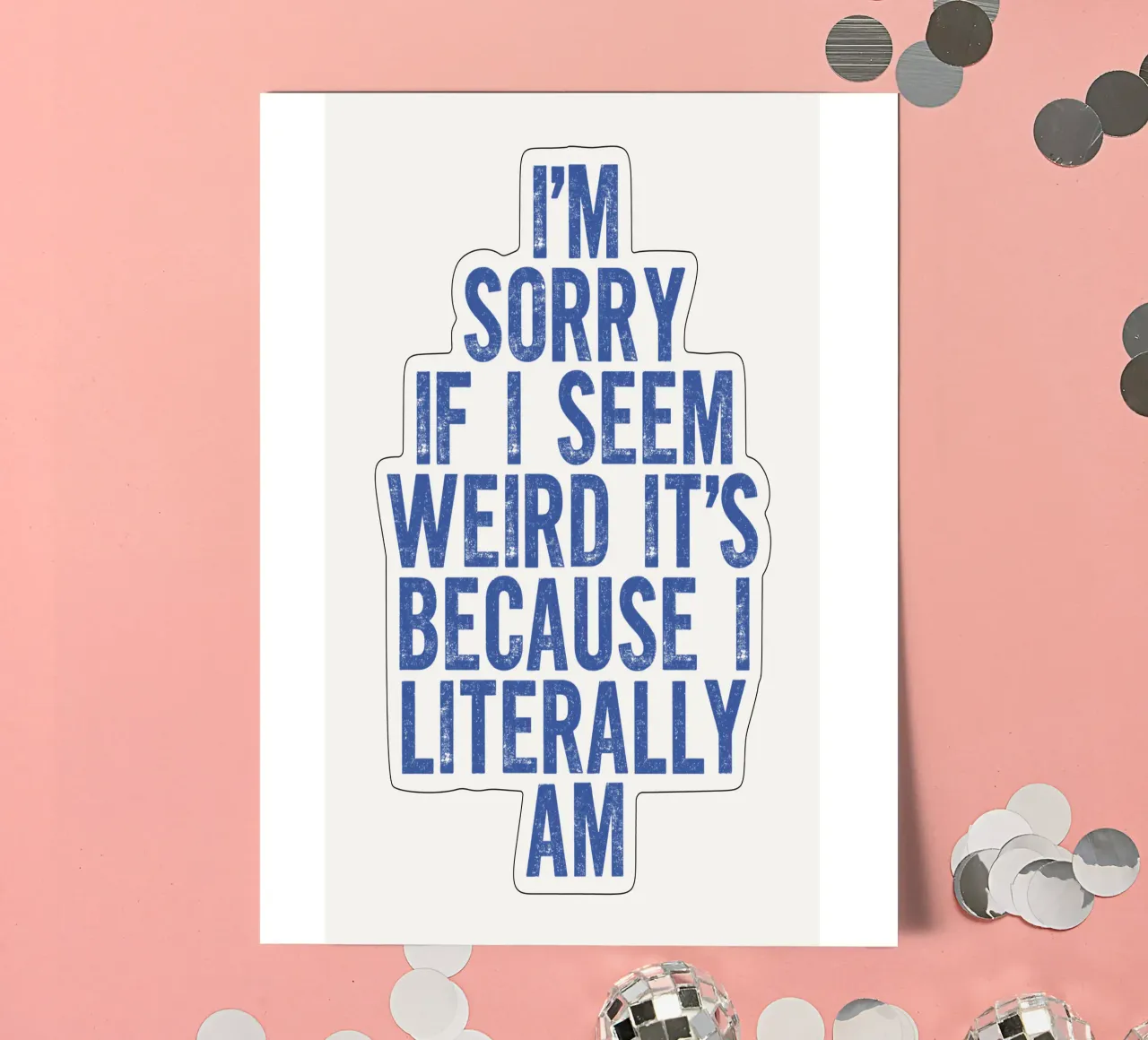 I'm Sorry If I Seem Weird It's Because I Literally Am sticker sheet by THE MOTIVATED TYPE