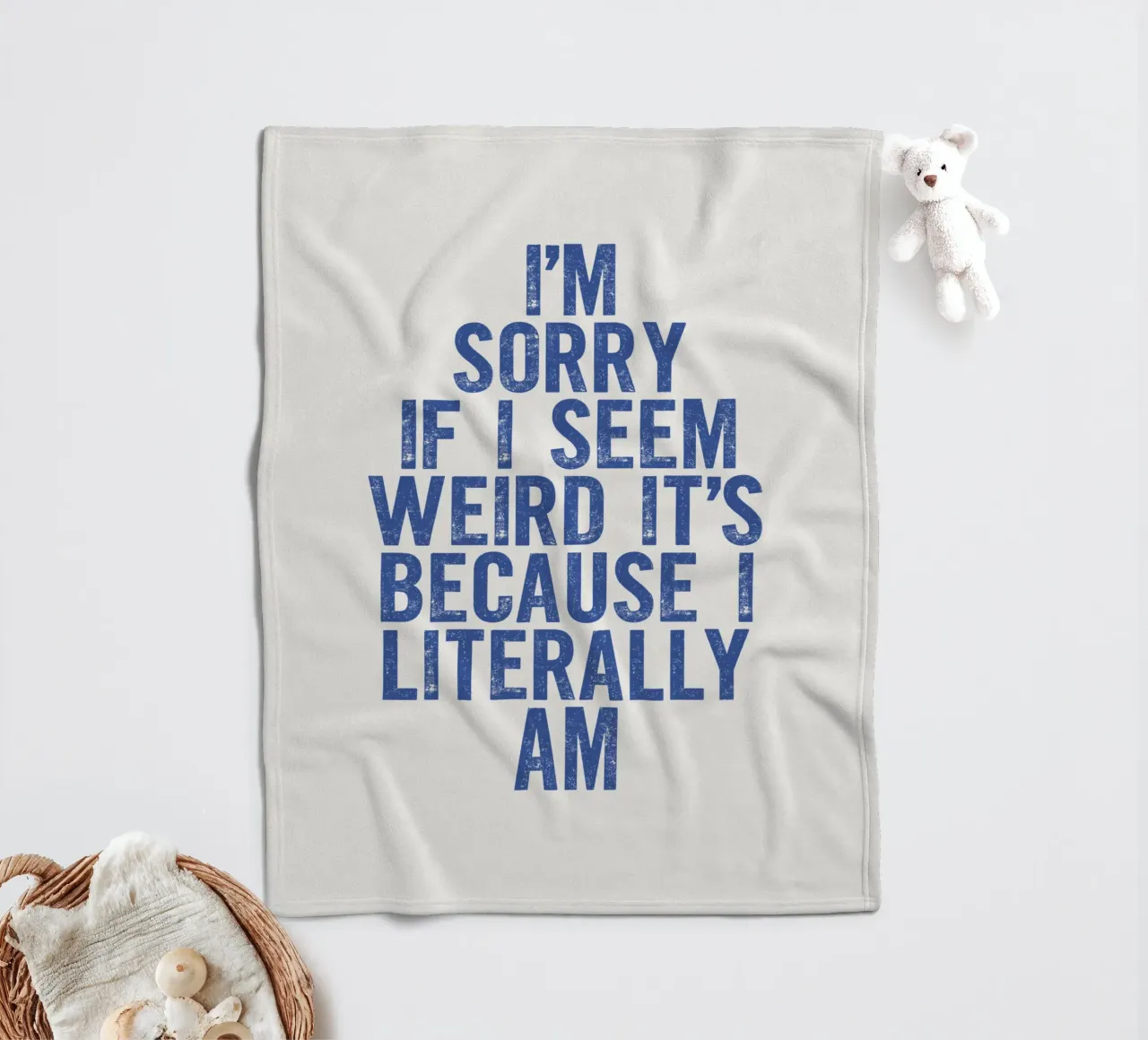 I'm Sorry If I Seem Weird It's Because I Literally Am fleece blanket by THE MOTIVATED TYPE