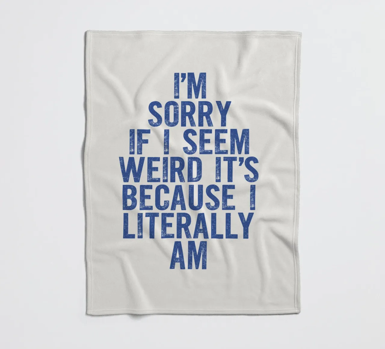 I'm Sorry If I Seem Weird It's Because I Literally Am fleece blanket by THE MOTIVATED TYPE