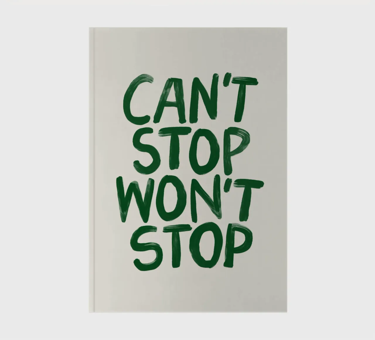 Can't Stop Won't Stop Empowering Minimalist Typography (en anglais) carnet de notes de THE MOTIVATED TYPE