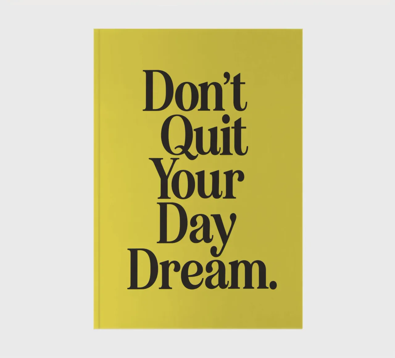 Don't Quit Your Day Dream Aspirational Positivity Typography notebook by THE MOTIVATED TYPE