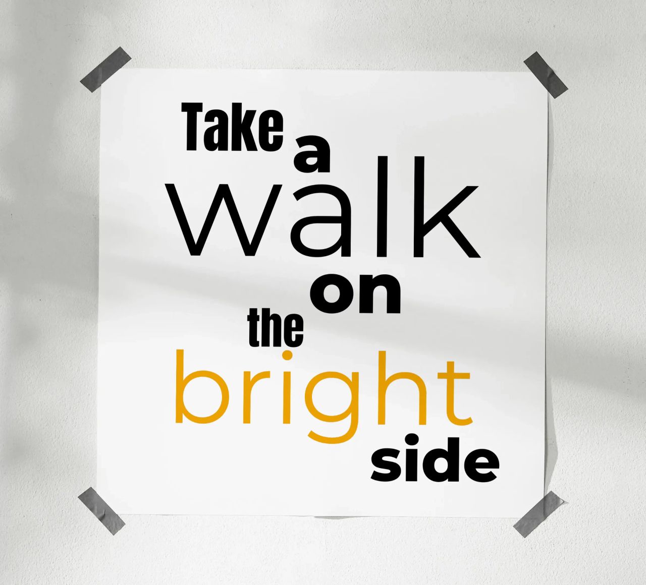 take a walk on the bright side poster by Happy 😃 Art 🎨 by Christine Schnoell