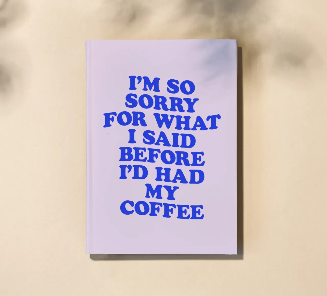 I'm So Sorry For What I Said Before I'd Had My Coffee Design notebook by THE MOTIVATED TYPE
