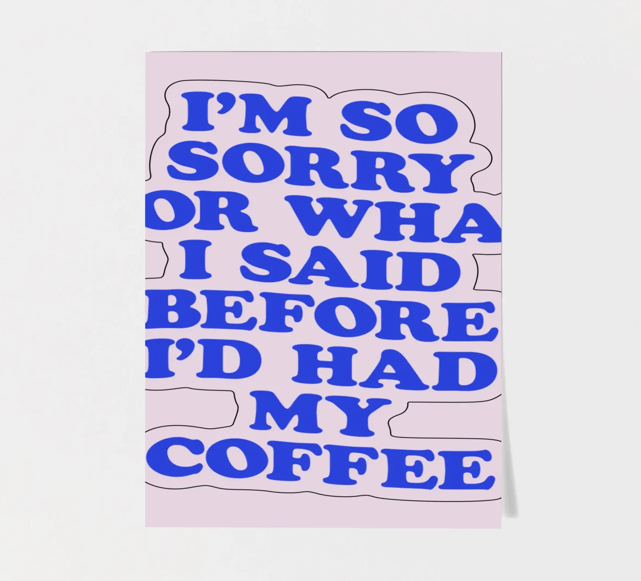 Es tut mir so leid, was ich gesagt habe, bevor ich meinen Kaffee getrunken hatte Design Stickerbogen von THE MOTIVATED TYPE