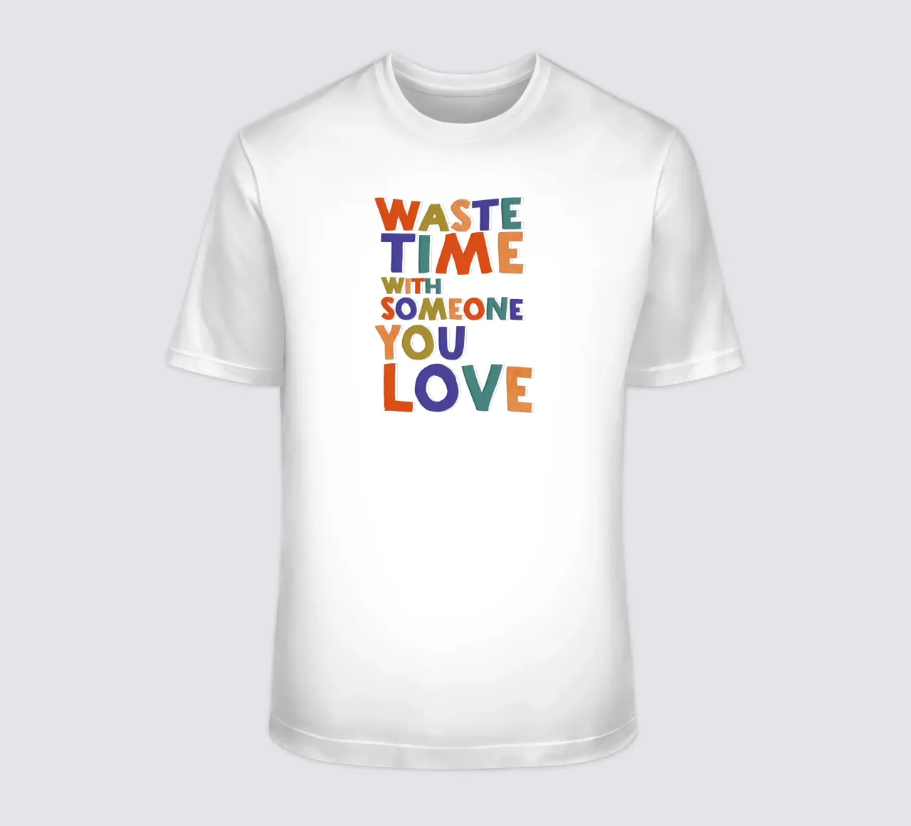 "Verschwende Zeit mit jemandem, den du liebst" Typografie Kunstdruck T-Shirt von showmemars